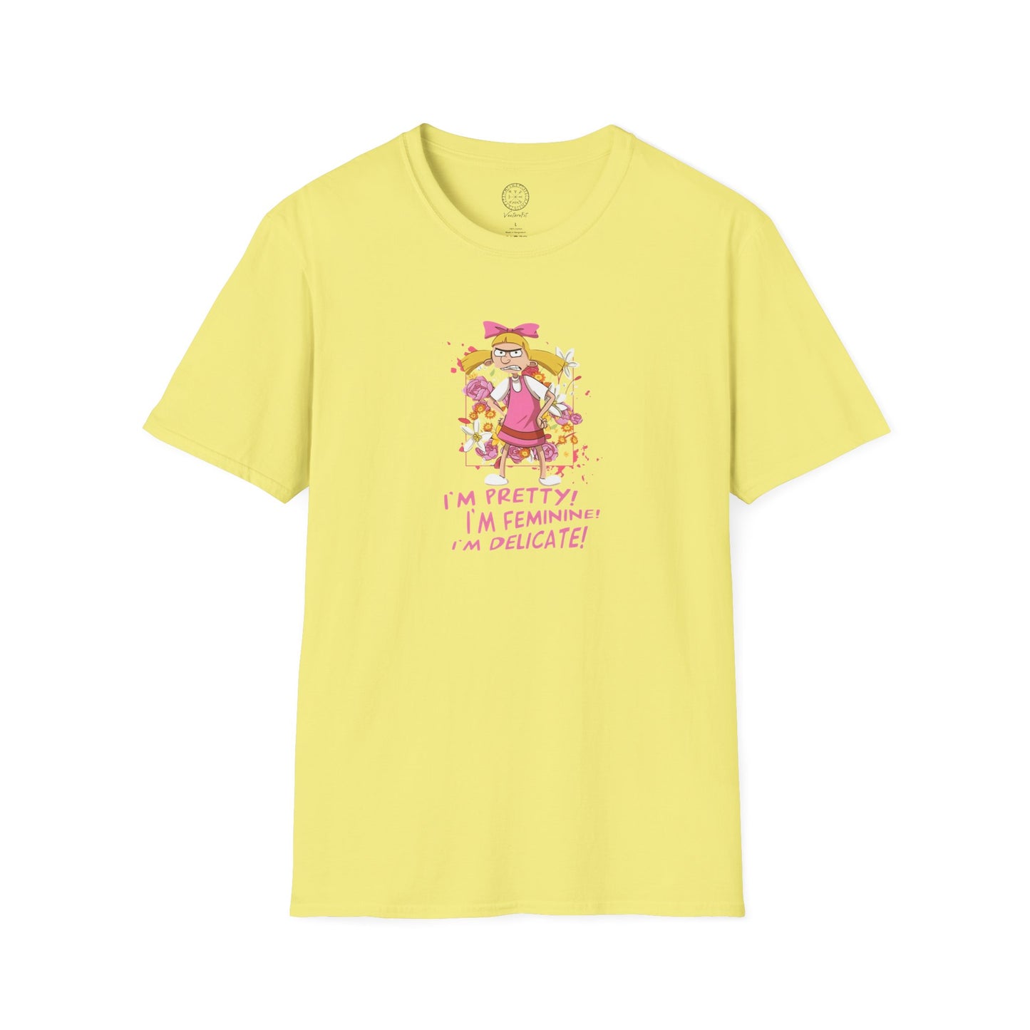 Helga T-Shirt - I'm Pretty! I'm Feminine! I'm Delicate!