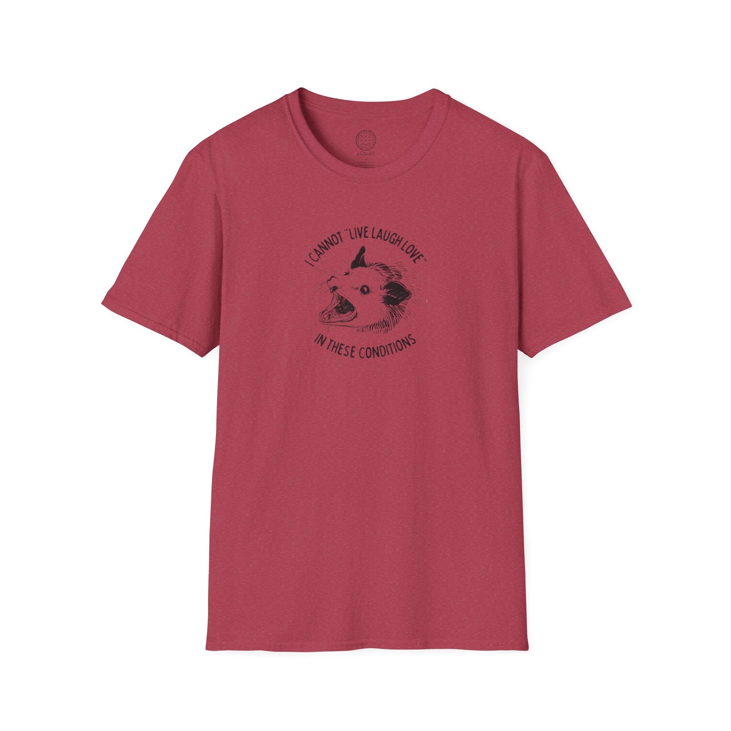 Cannot live laugh love in these conditions Softstyle T Shirt