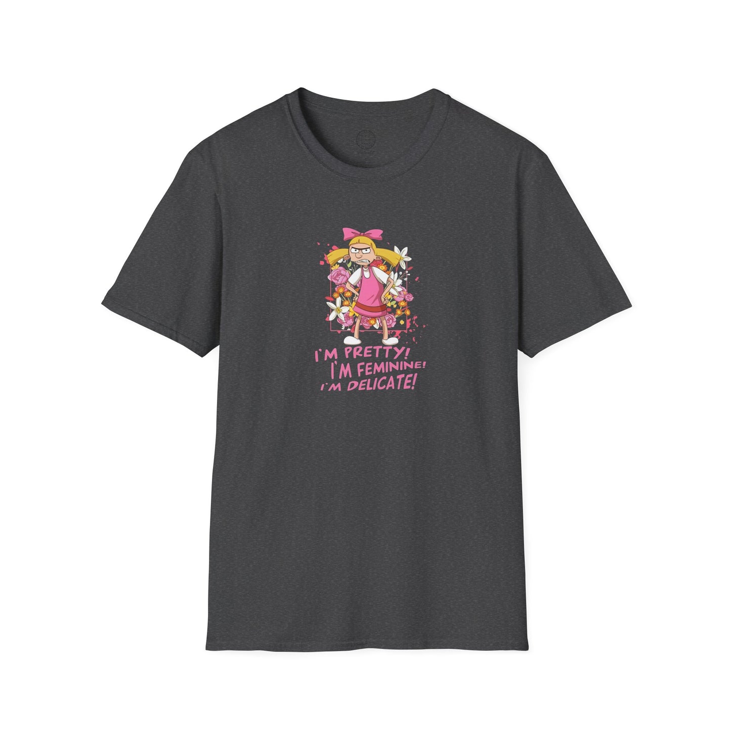 Helga T-Shirt - I'm Pretty! I'm Feminine! I'm Delicate!