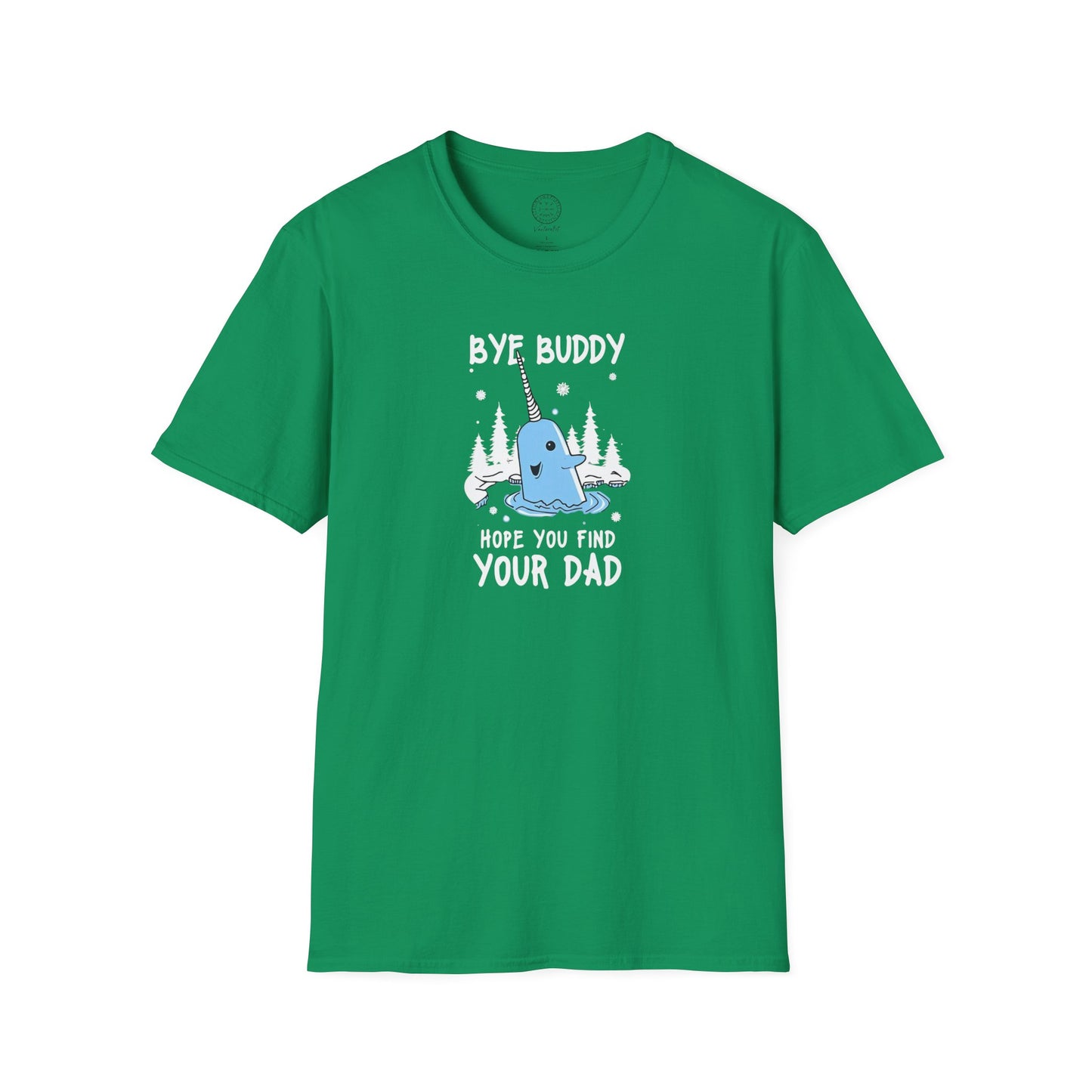Narwhal T-Shirt - Bye Buddy, Hope You Find Your Dad
