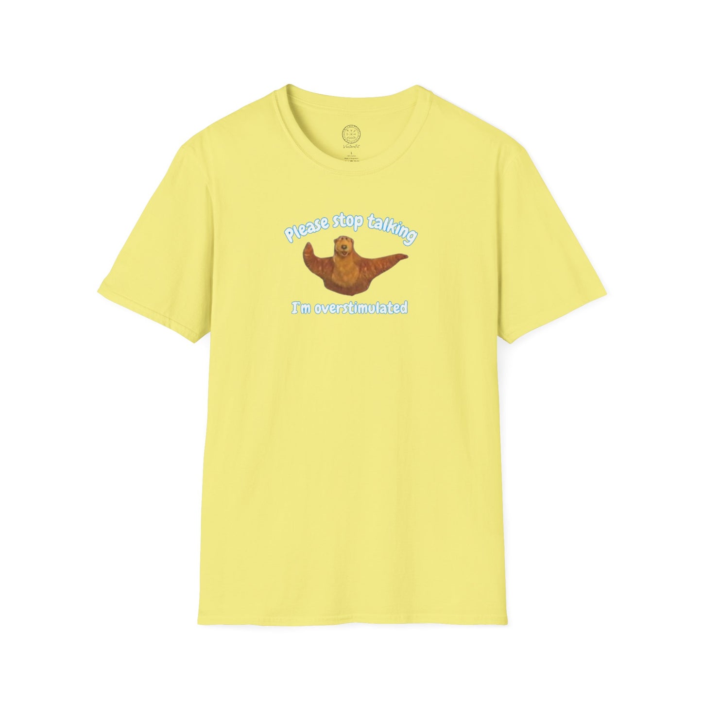 Please Stop Talking Im Overstimulated with Bear t Shirt
