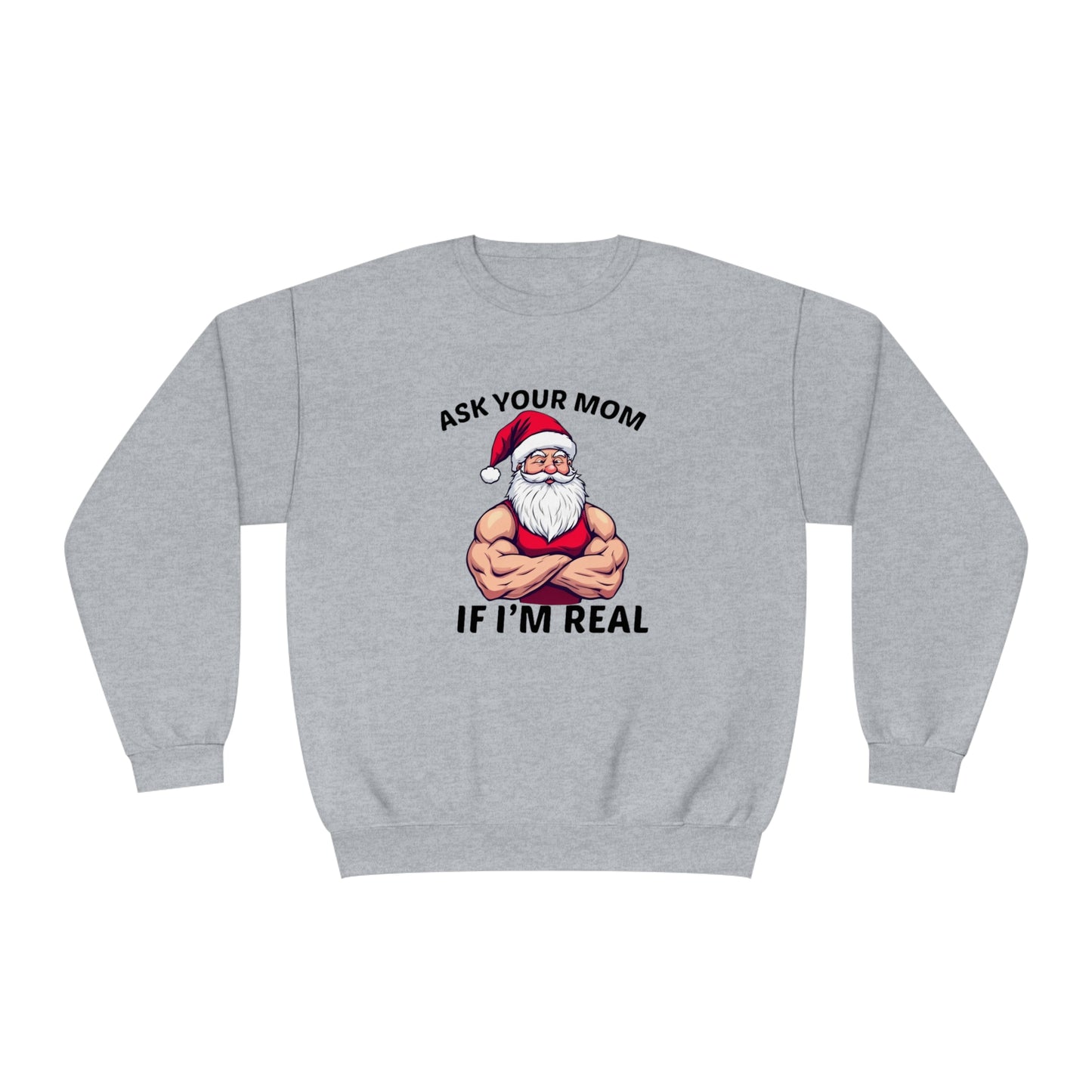 Ask Your Mom If I'm Real Holiday Sweater