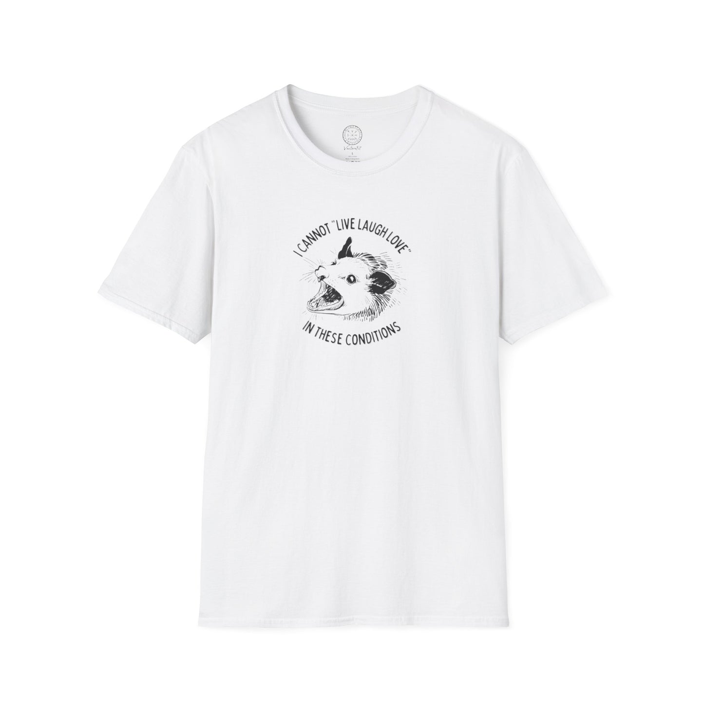 Cannot live laugh love in these conditions Softstyle T Shirt