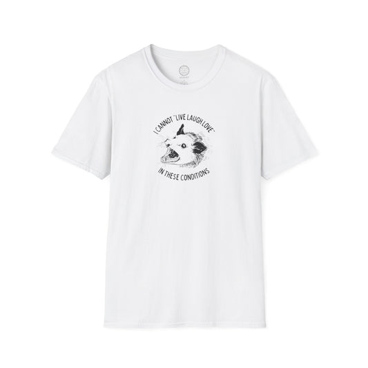 Cannot live laugh love in these conditions Softstyle T Shirt