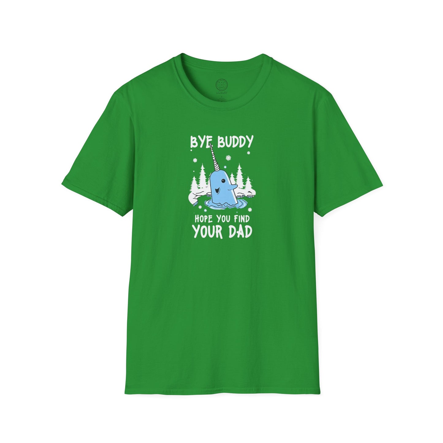 Narwhal T-Shirt - Bye Buddy, Hope You Find Your Dad
