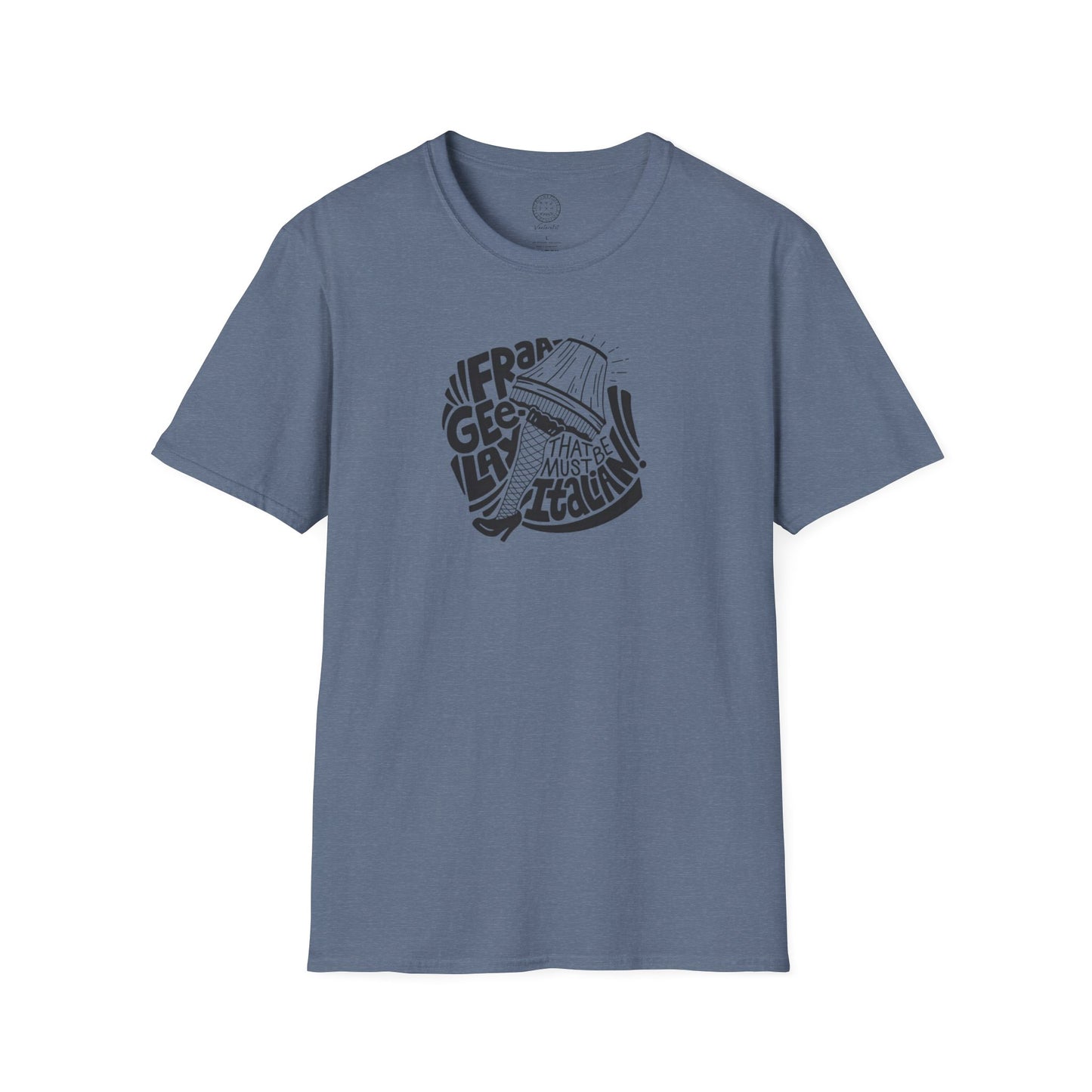 Fraageelay… Must Be Italian! T-shirt