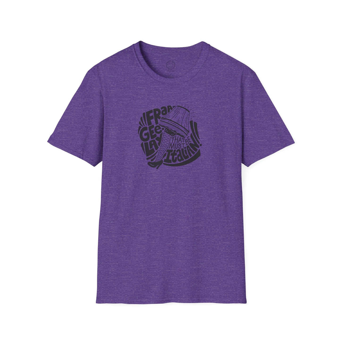Fraageelay… Must Be Italian! T-shirt