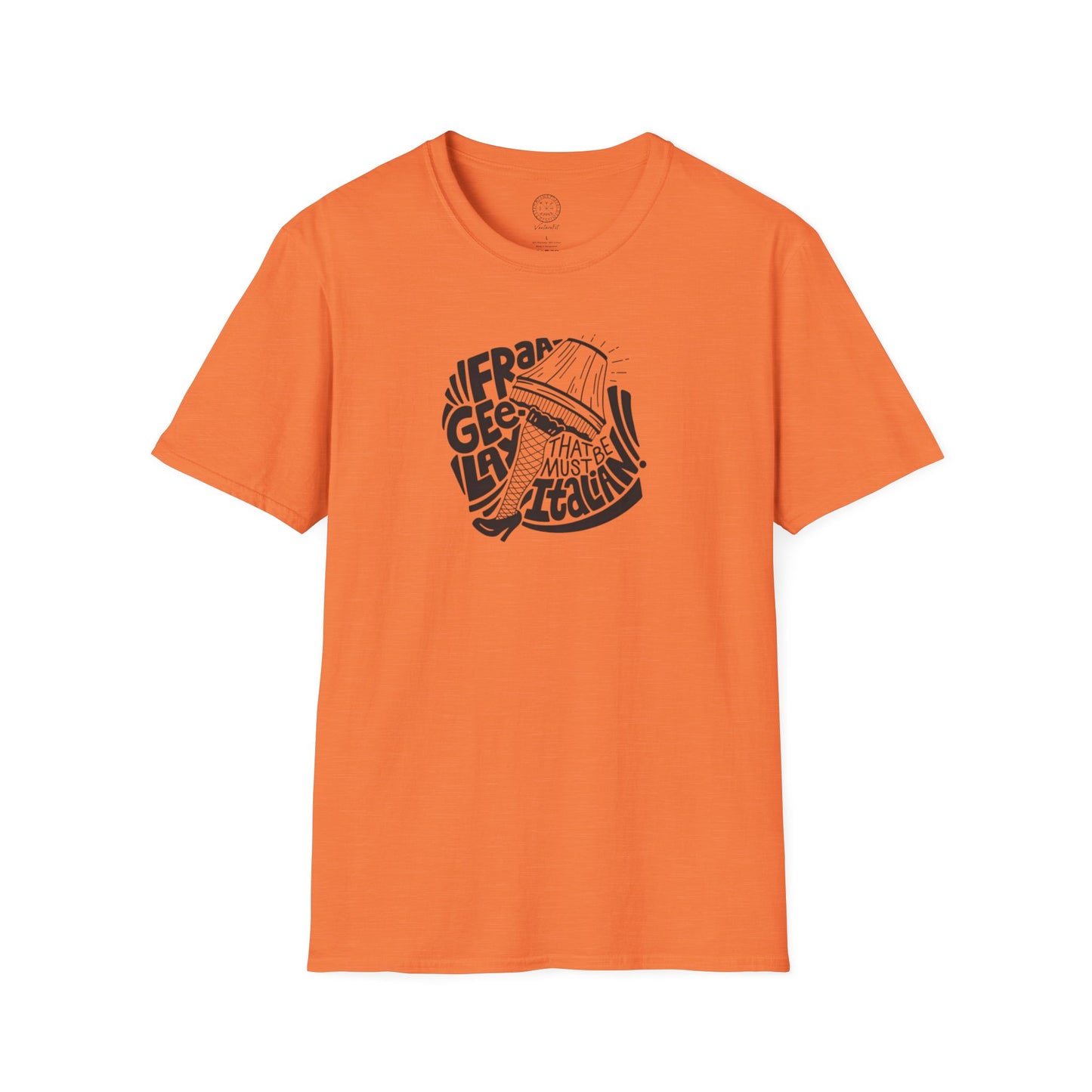 Fraageelay… Must Be Italian! T-shirt