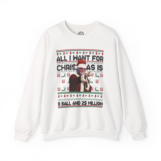 "All I Want for Christmas Is 8 Ball and 2 Million Dollars" Christmas Sweatshirt