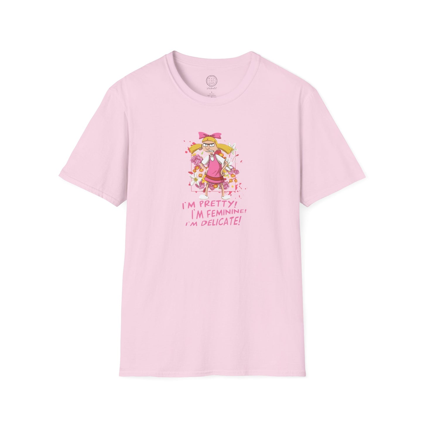 Helga T-Shirt - I'm Pretty! I'm Feminine! I'm Delicate!
