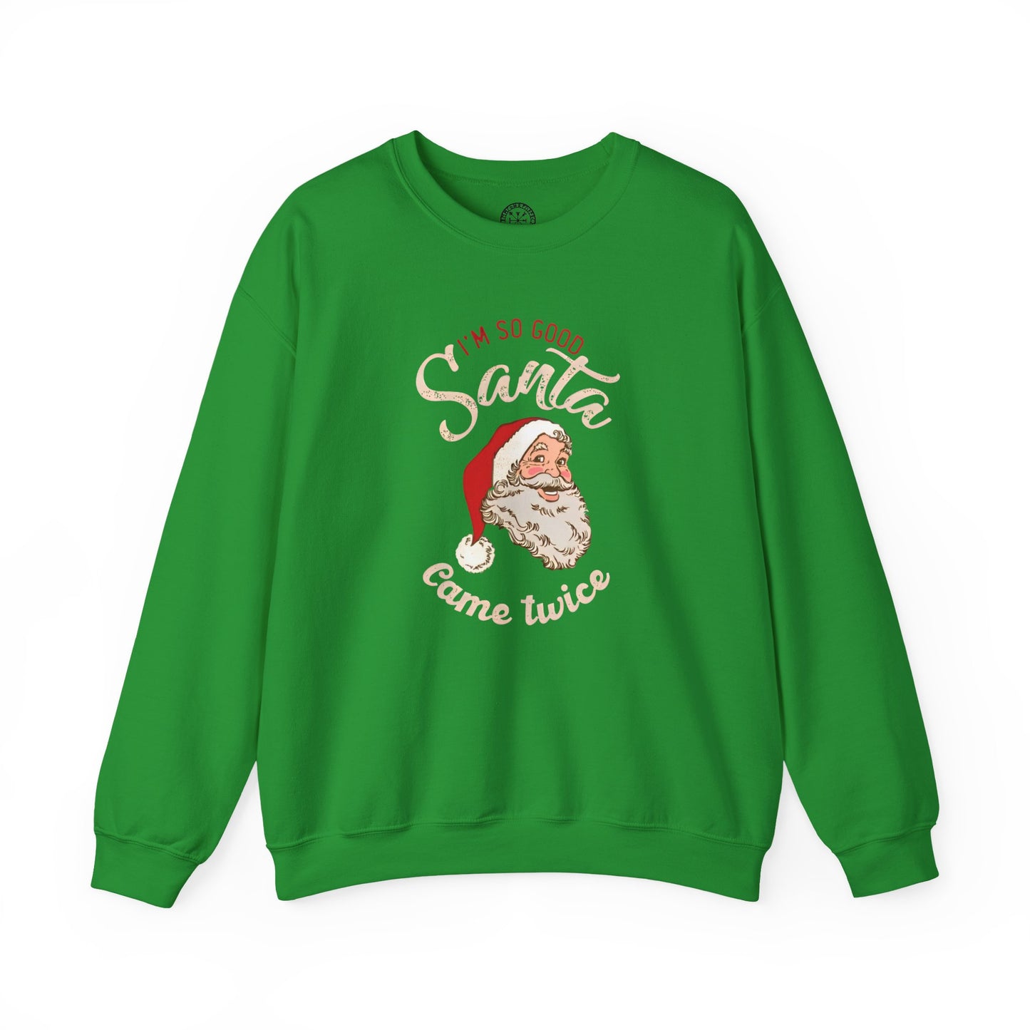I'm So Good Santa Came Twice Holiday Sweater