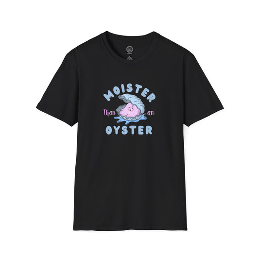 Moister than an Oyster Softstyle T-shirt