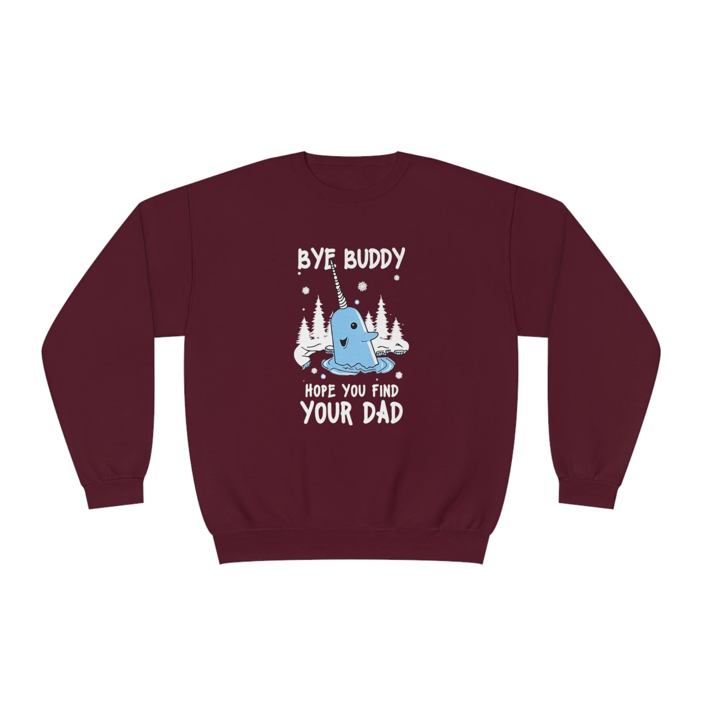Funny Narwhal Holiday Sweater- Bye Buddy, Hope You Find Your Dad !