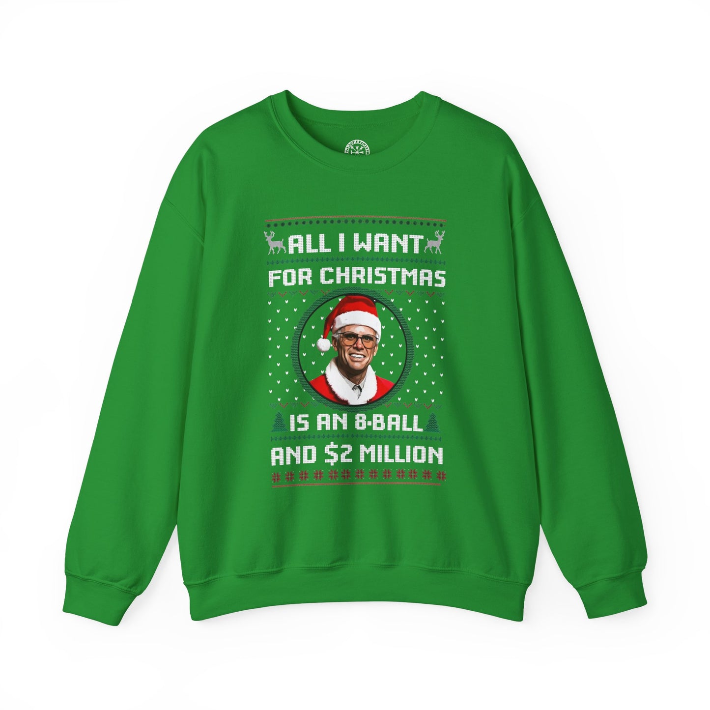 "All I Want for Christmas Is 8 Ball and 2 Million Dollars" Christmas Sweatshirt