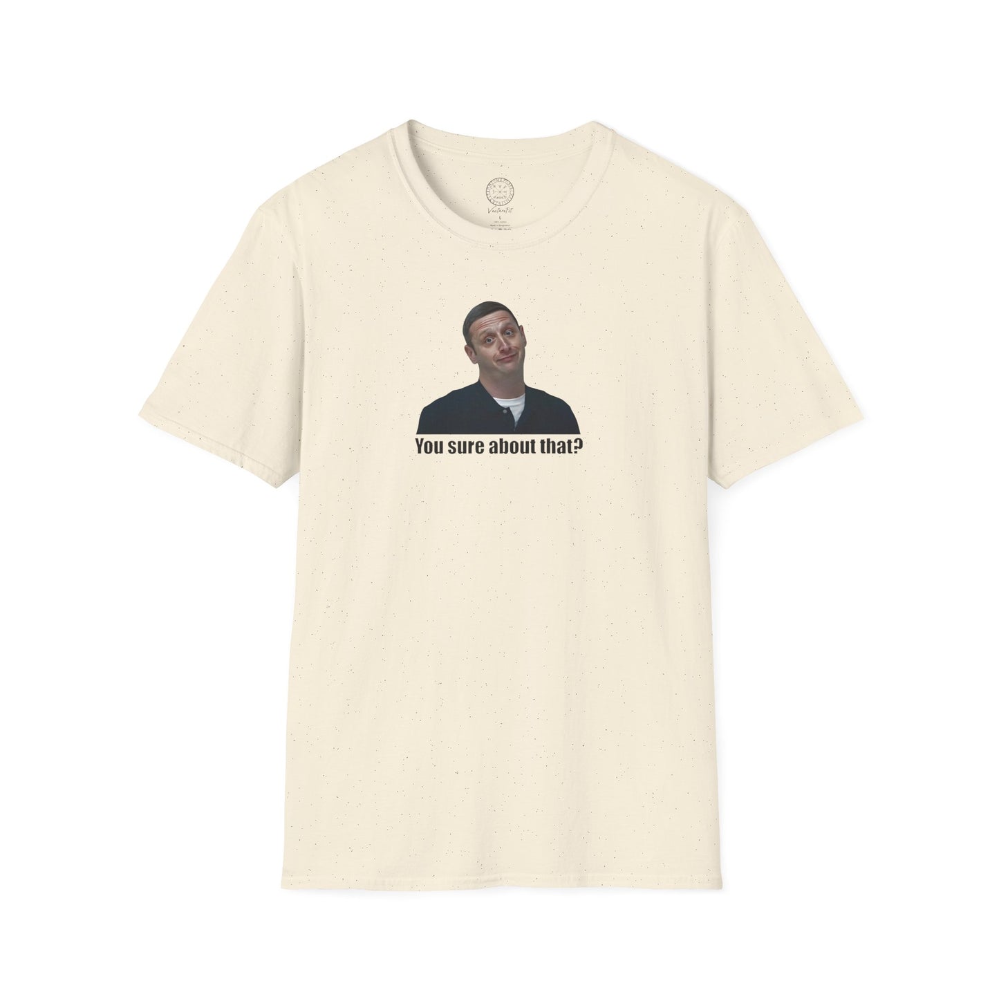 Are You Sure About That? Softstyle T-Shirt