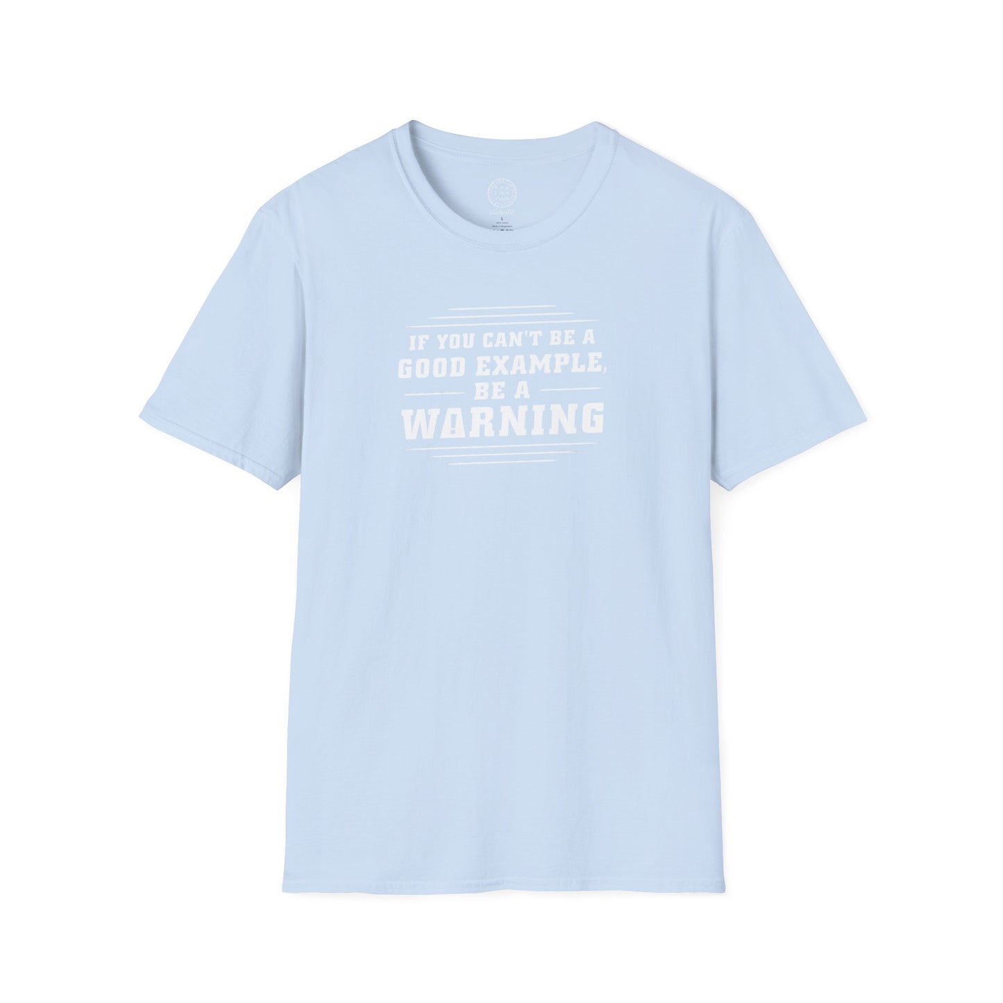 Be an Example or a Warning  Softstyle T-Shirt