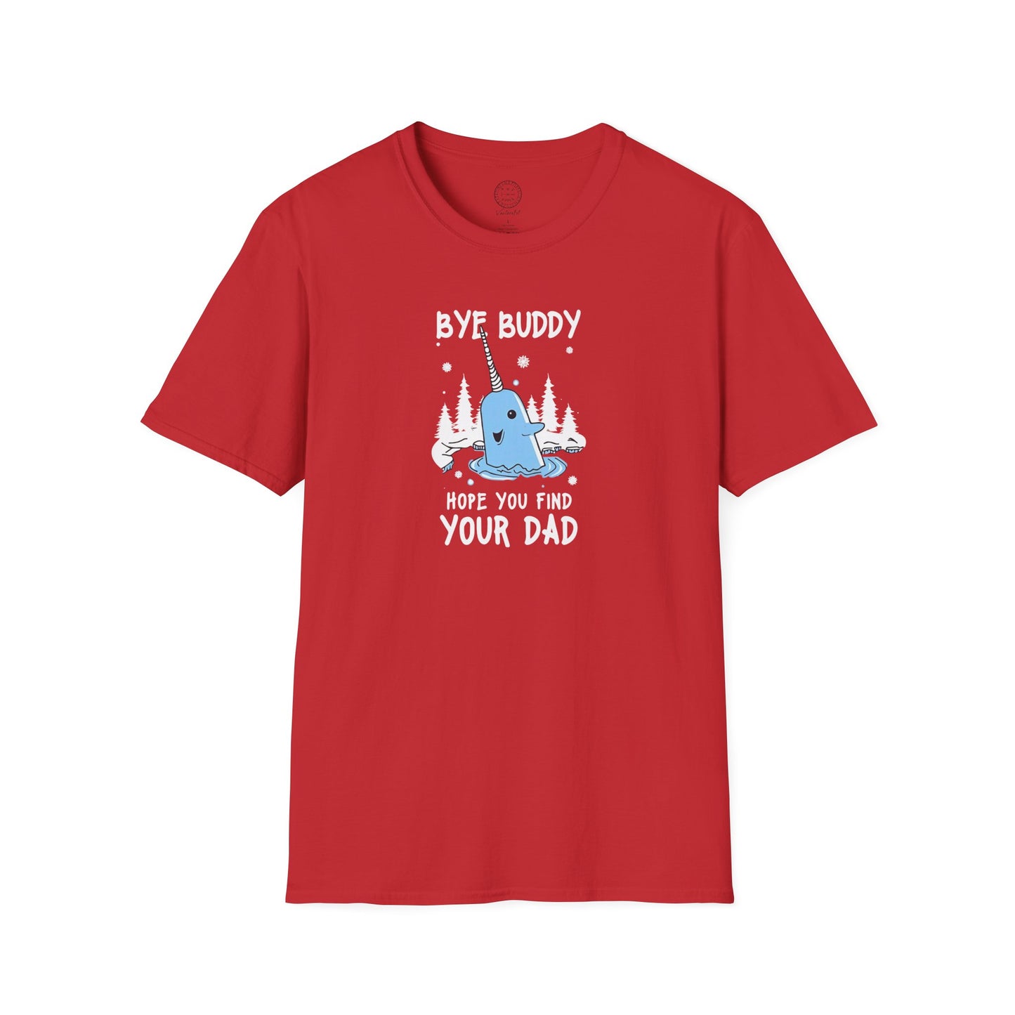 Narwhal T-Shirt - Bye Buddy, Hope You Find Your Dad