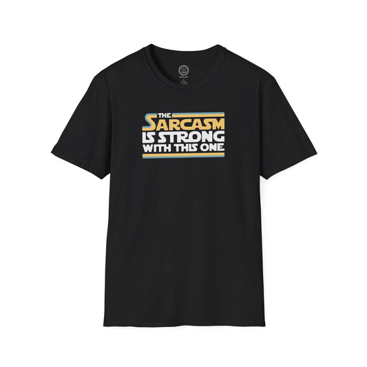 The Sarcasm is Strong with this one Softstyle T Shirt