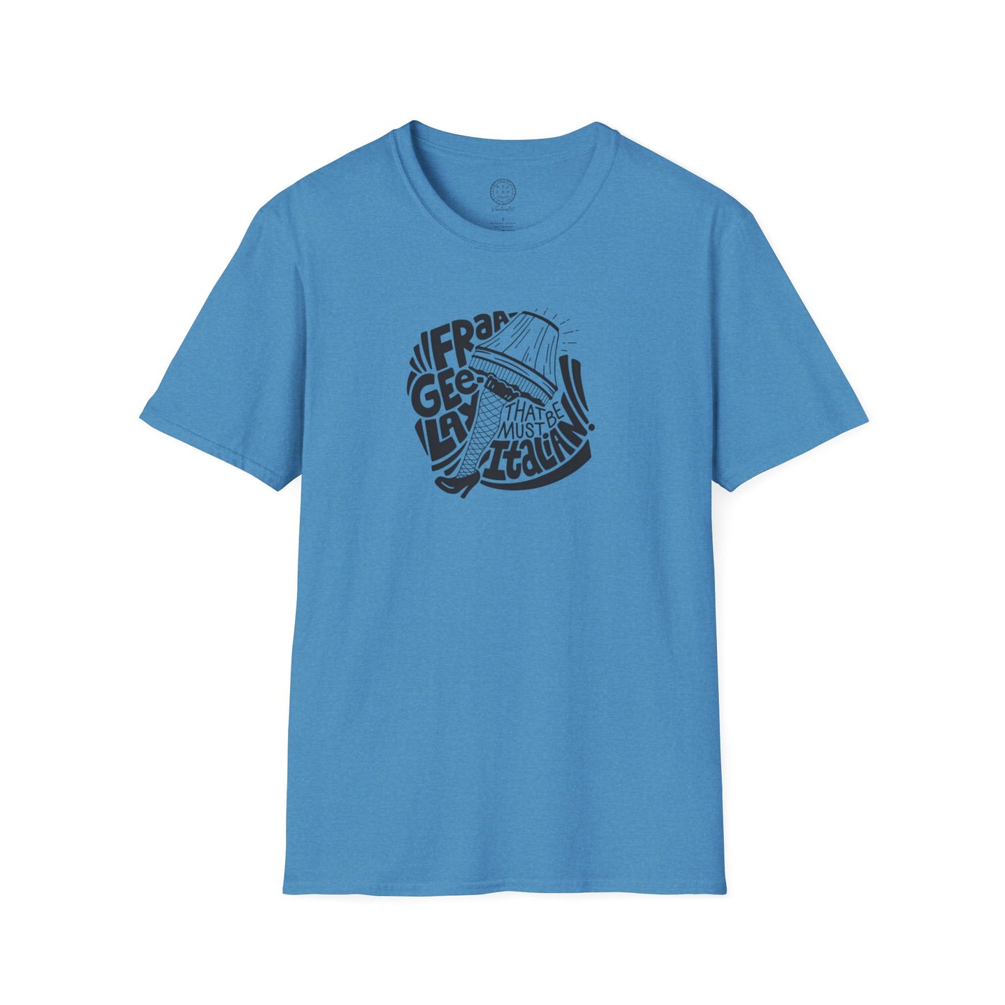 Fraageelay… Must Be Italian! T-shirt