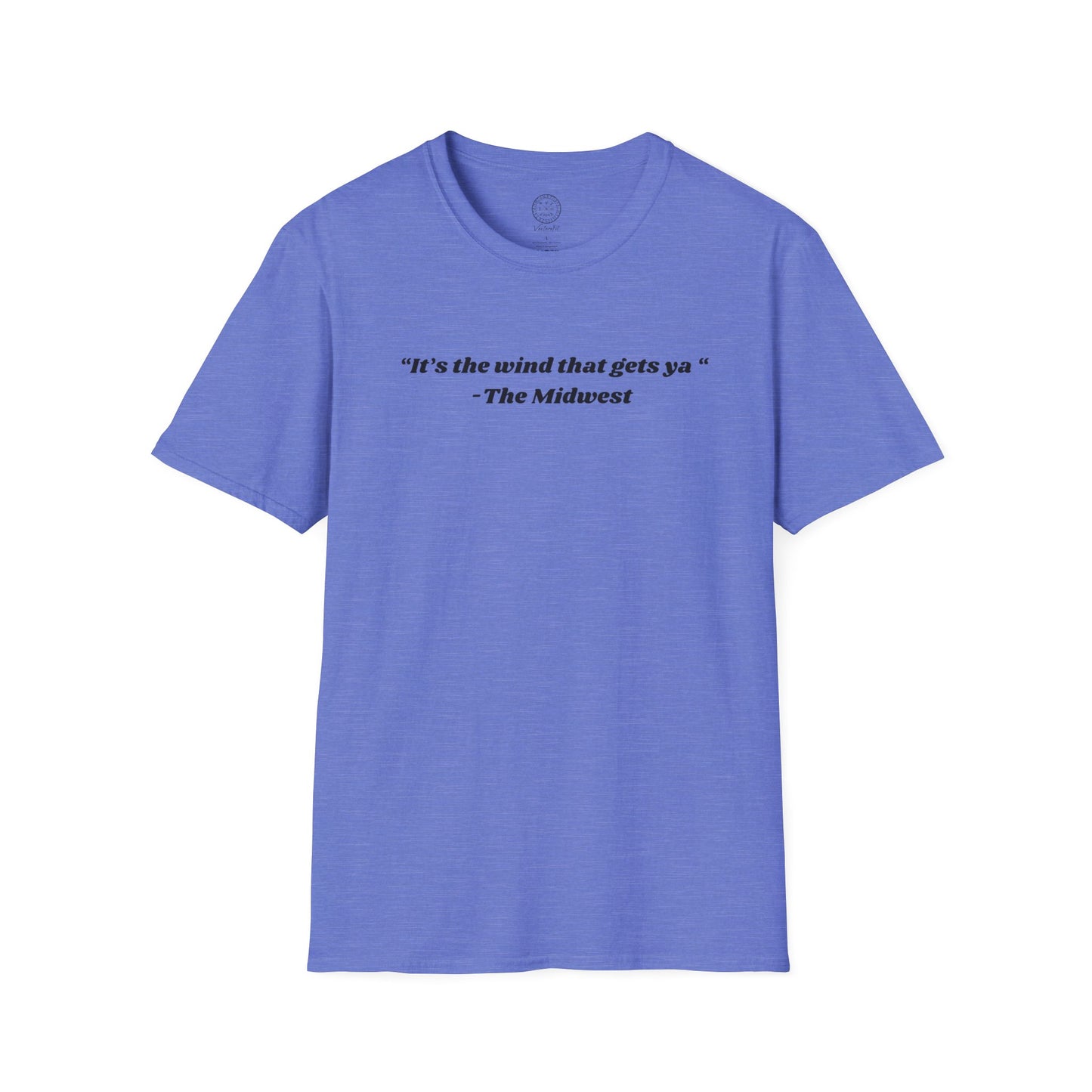 Its The Wind That Gets Ya Midwest Wind T- shirt