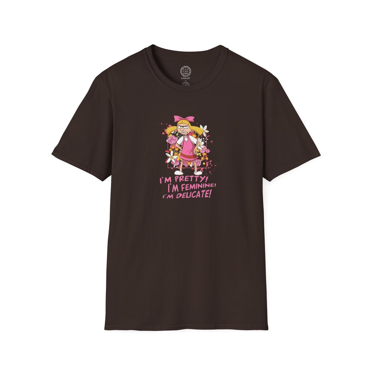 Helga T-Shirt - I'm Pretty! I'm Feminine! I'm Delicate!