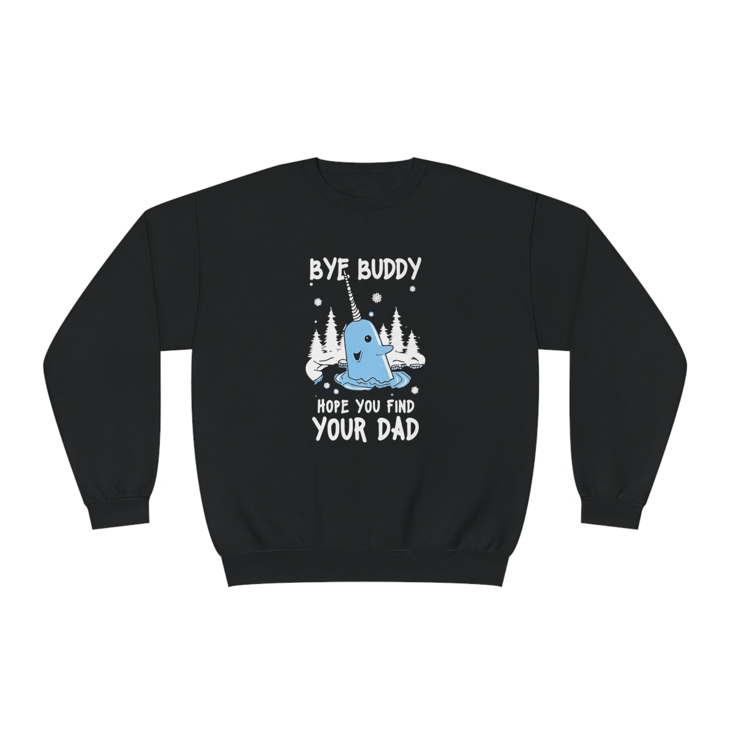 Funny Narwhal Holiday Sweater- Bye Buddy, Hope You Find Your Dad !
