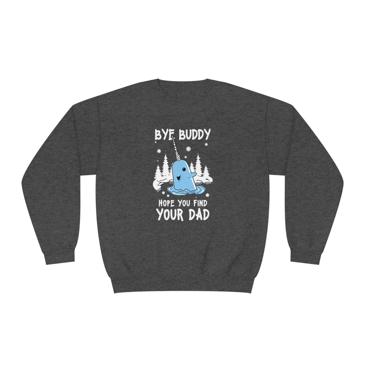 Funny Narwhal Holiday Sweater- Bye Buddy, Hope You Find Your Dad !