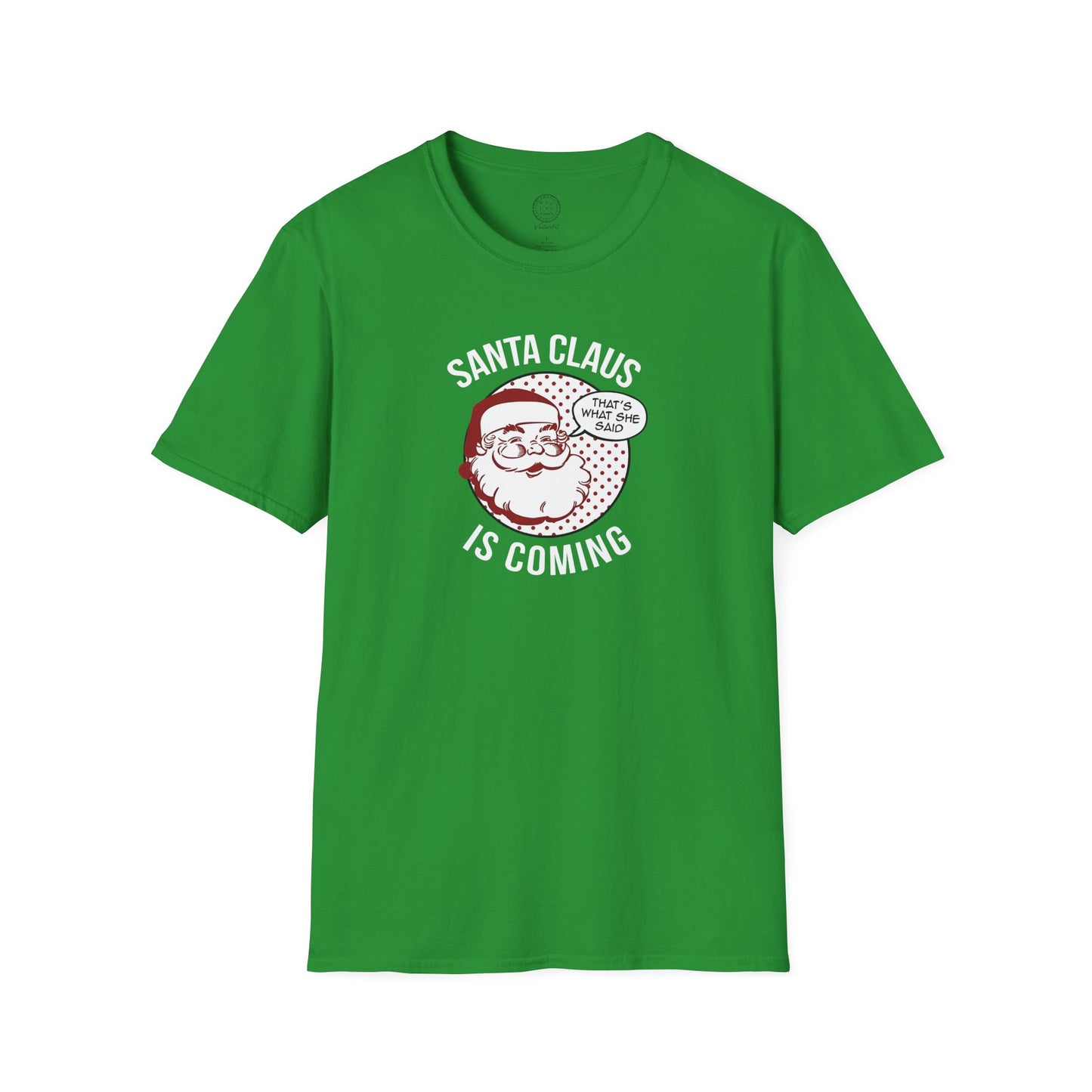 Santa Claus Is Coming…That’s What She Said T Shirt