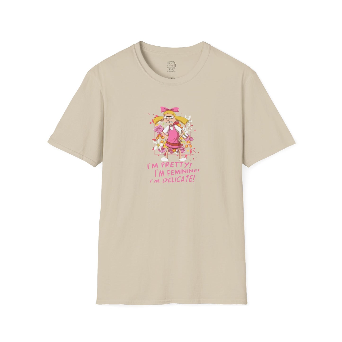 Helga T-Shirt - I'm Pretty! I'm Feminine! I'm Delicate!