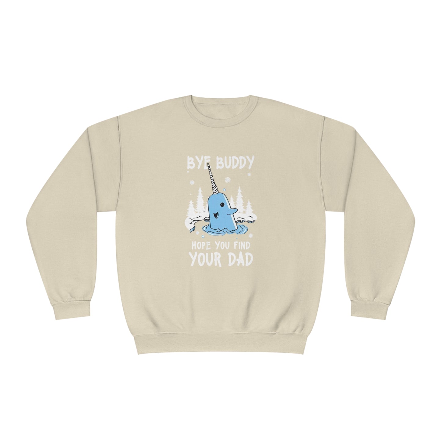 Funny Narwhal Holiday Sweater- Bye Buddy, Hope You Find Your Dad !