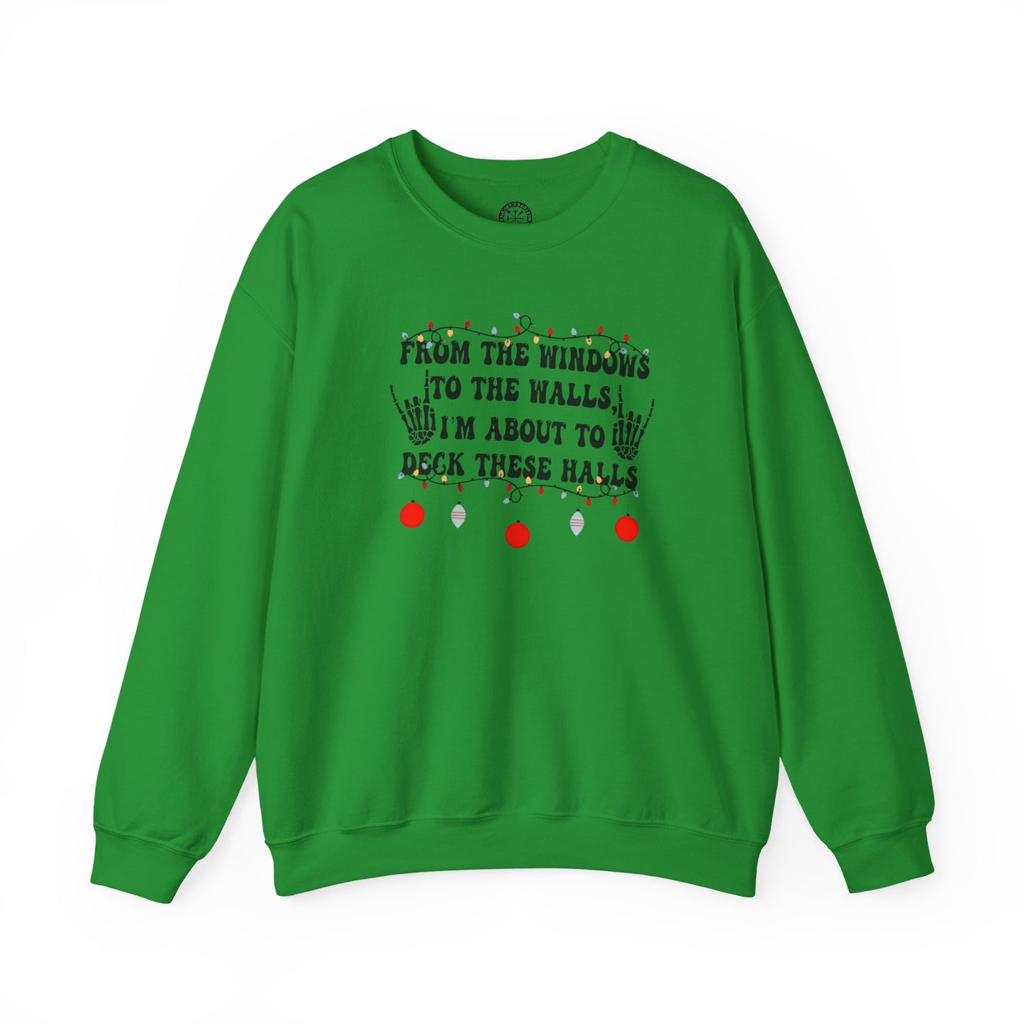 From the Windows to the Walls, I'm About to Deck These Halls Sweater