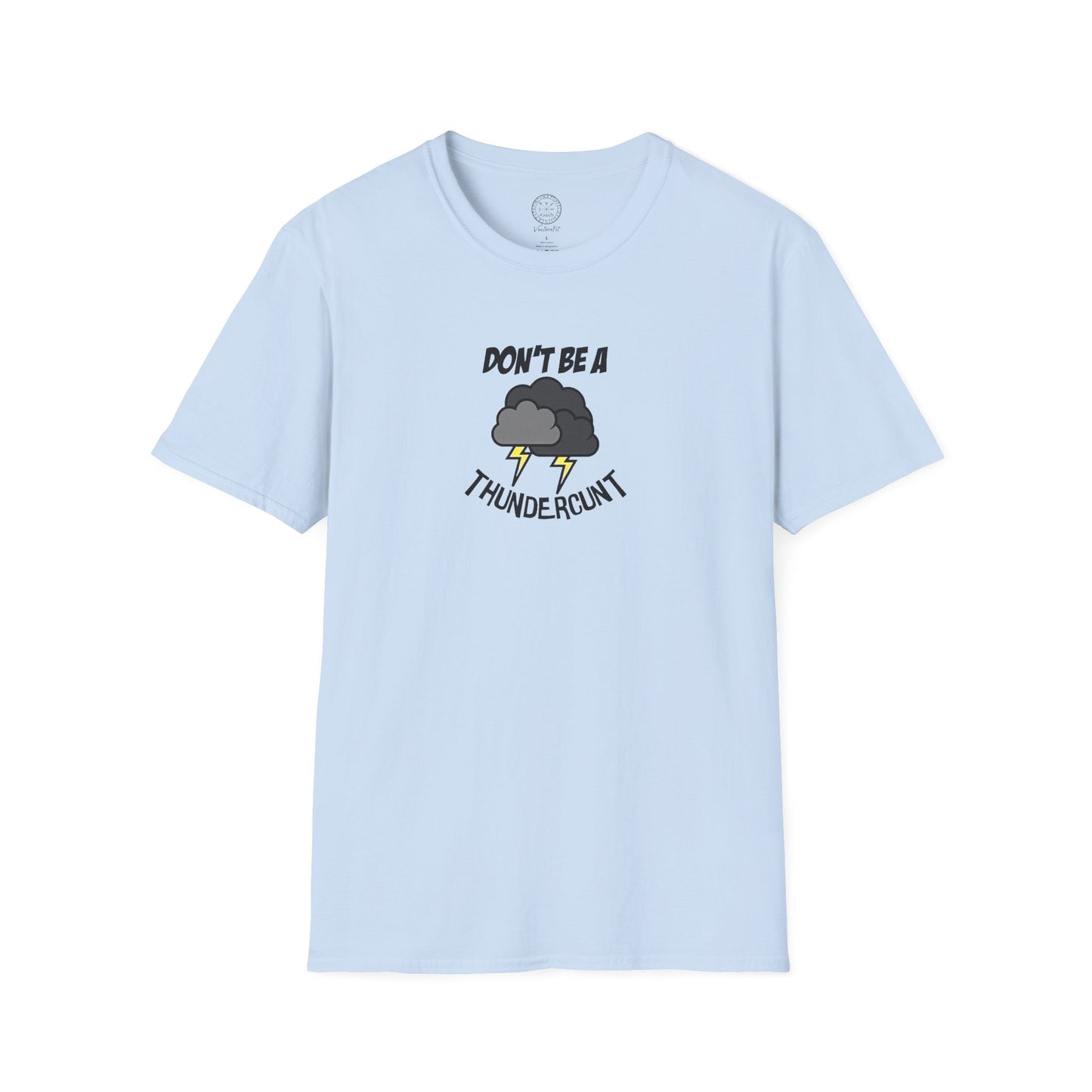 Don't Be a Thundercunt T-Shirt