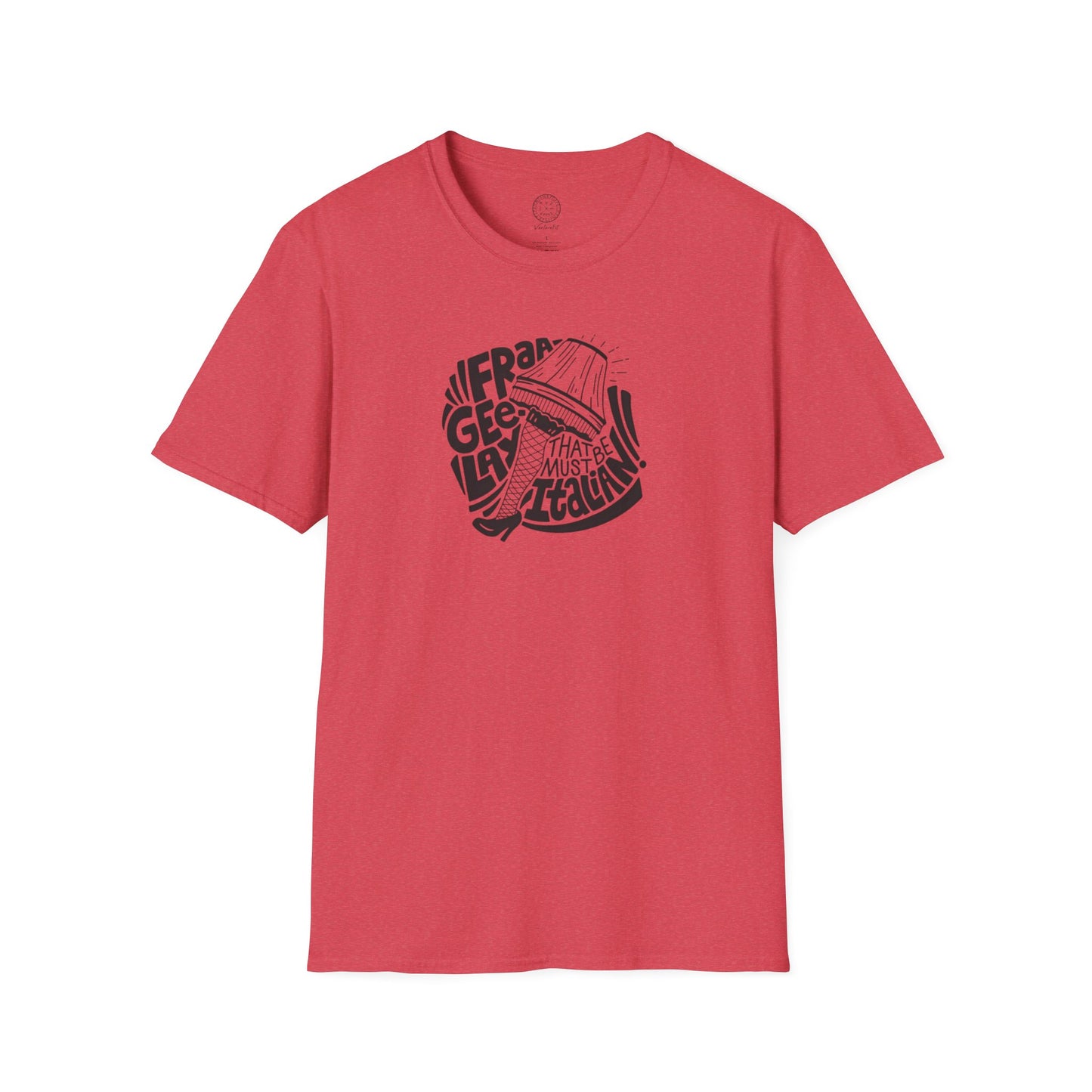 Fraageelay… Must Be Italian! T-shirt