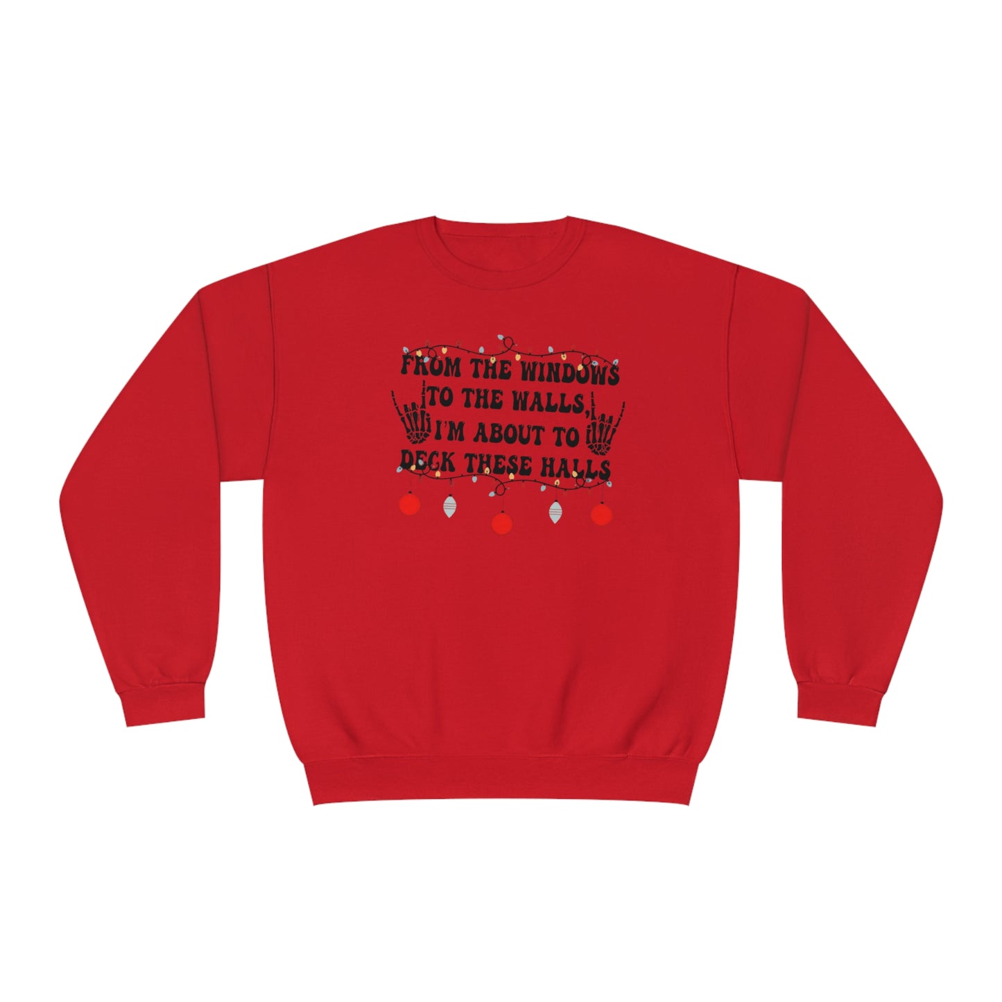 From the Windows to the Walls, I'm About to Deck These Halls Sweater