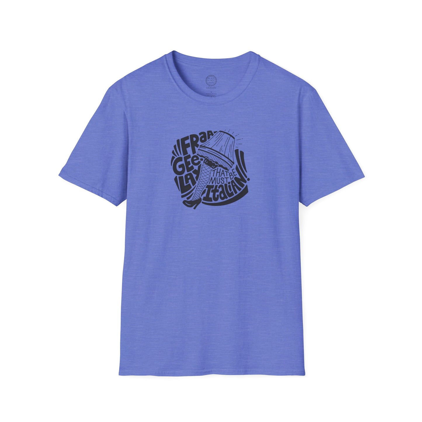 Fraageelay… Must Be Italian! T-shirt